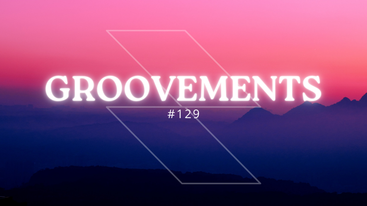 GrooVeMents #129